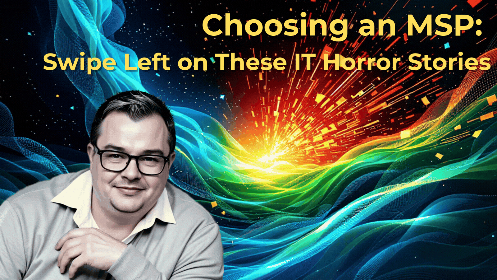 Choosing an MSP: Swipe Left on These IT Horror Stories